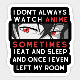 i don't always watch anime Sticker